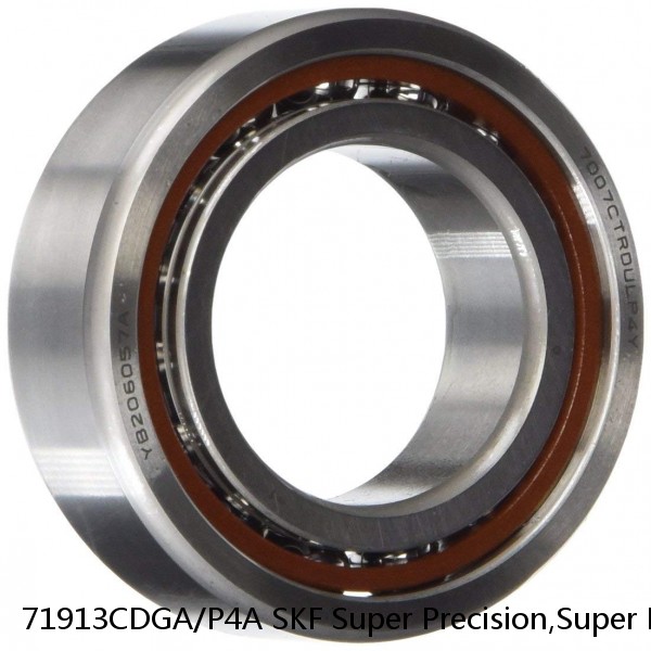 71913CDGA/P4A SKF Super Precision,Super Precision Bearings,Super Precision Angular Contact,71900 Series,15 Degree Contact Angle
