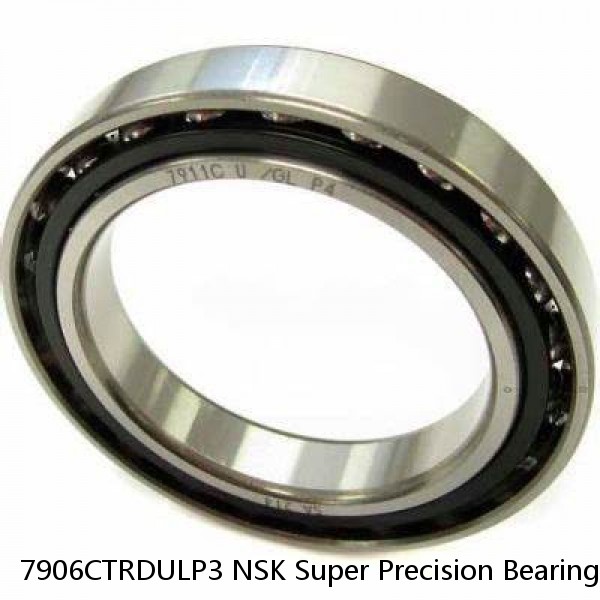 7906CTRDULP3 NSK Super Precision Bearings