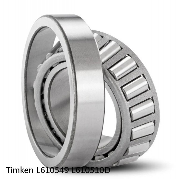 L610549 L610510D Timken Tapered Roller Bearings