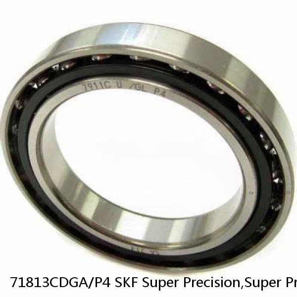 71813CDGA/P4 SKF Super Precision,Super Precision Bearings,Super Precision Angular Contact,71800 Series,15 Degree Contact Angle