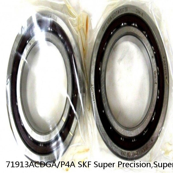 71913ACDGA/P4A SKF Super Precision,Super Precision Bearings,Super Precision Angular Contact,71900 Series,25 Degree Contact Angle